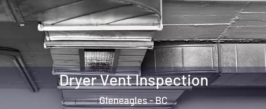  Dryer Vent Inspection Gleneagles - BC