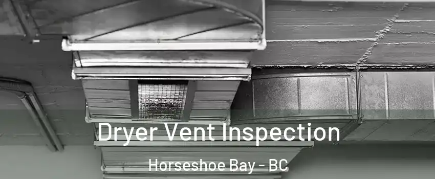  Dryer Vent Inspection Horseshoe Bay - BC