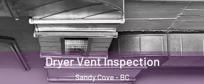  Dryer Vent Inspection Sandy Cove - BC