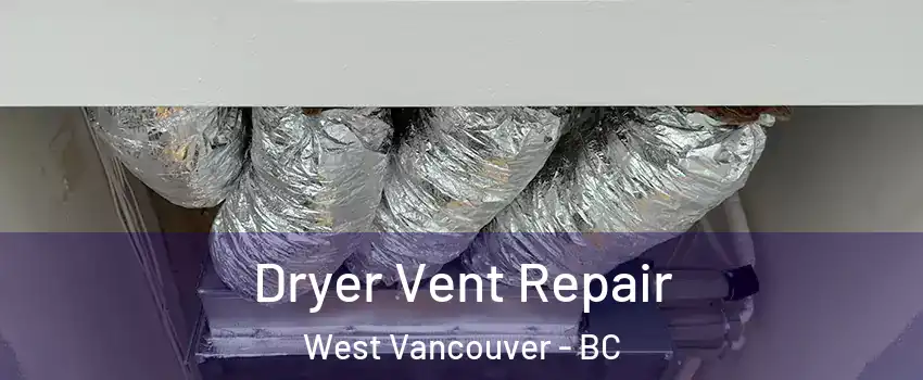  Dryer Vent Repair West Vancouver - BC