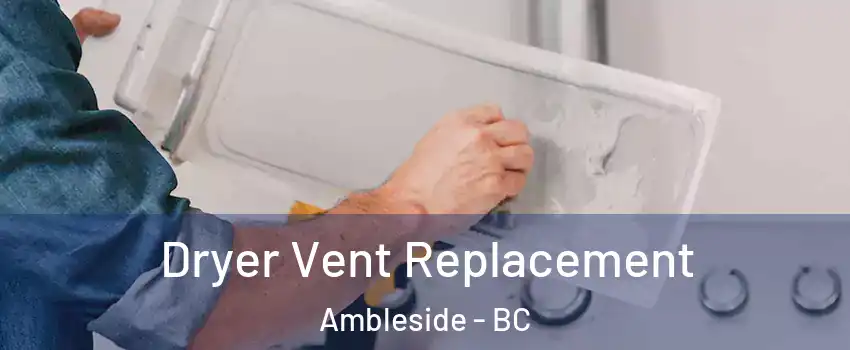  Dryer Vent Replacement Ambleside - BC