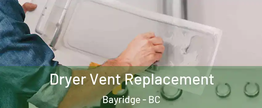  Dryer Vent Replacement Bayridge - BC