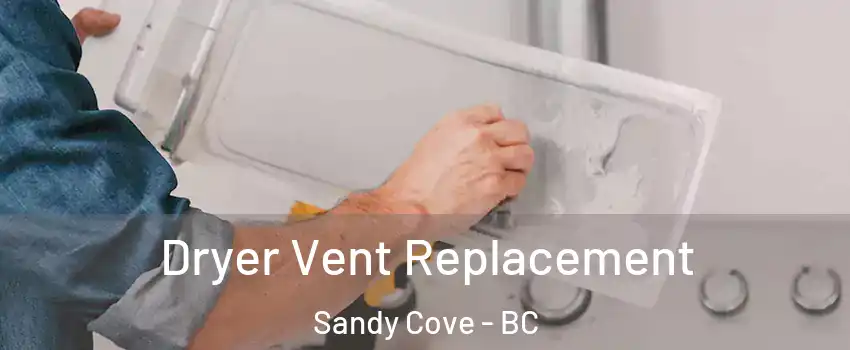  Dryer Vent Replacement Sandy Cove - BC