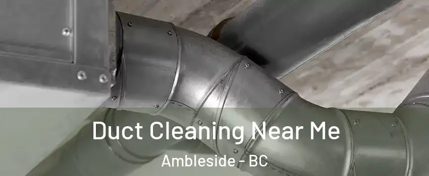  Duct Cleaning Near Me Ambleside - BC