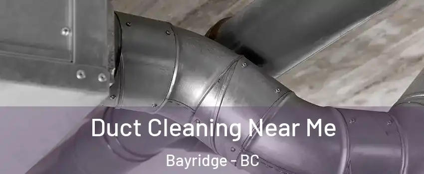  Duct Cleaning Near Me Bayridge - BC