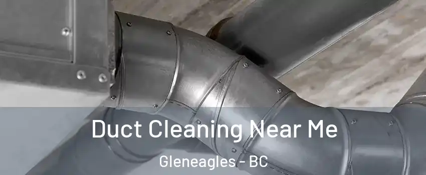  Duct Cleaning Near Me Gleneagles - BC