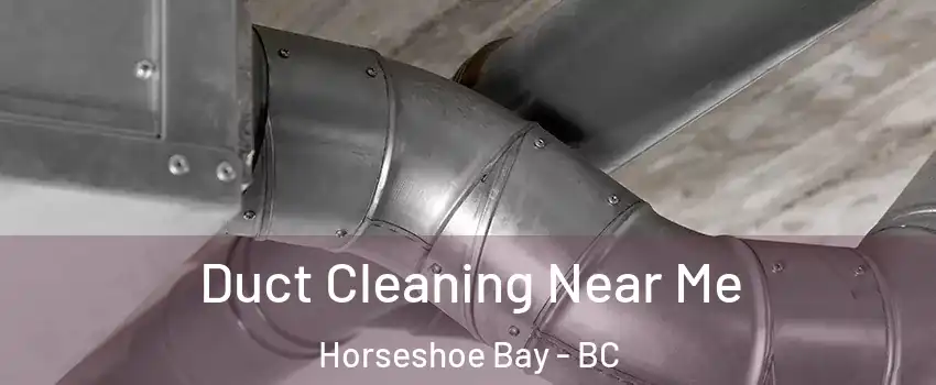  Duct Cleaning Near Me Horseshoe Bay - BC