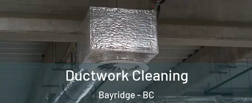  Ductwork Cleaning Bayridge - BC