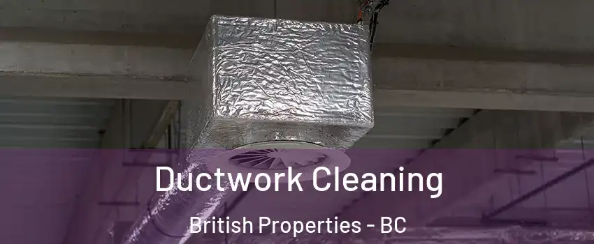  Ductwork Cleaning British Properties - BC