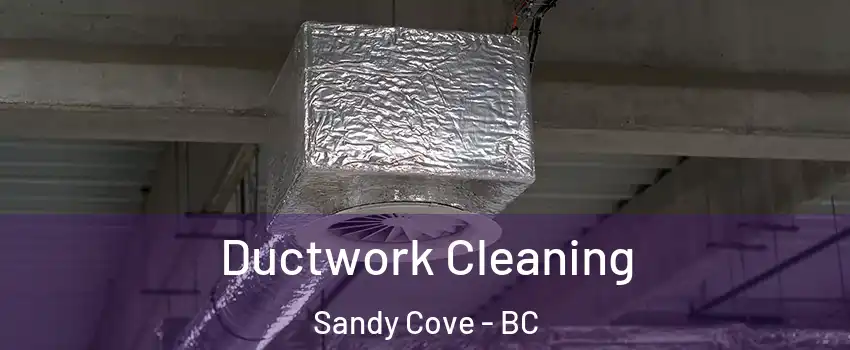  Ductwork Cleaning Sandy Cove - BC