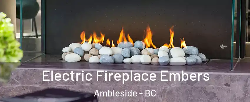  Electric Fireplace Embers Ambleside - BC
