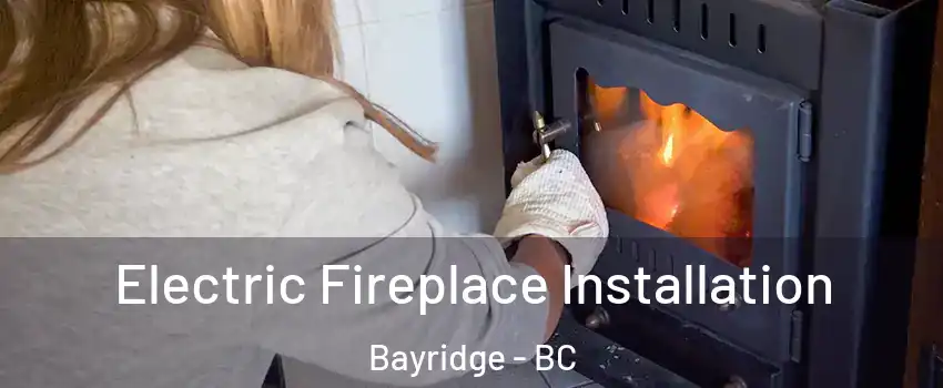  Electric Fireplace Installation Bayridge - BC