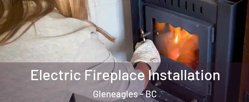  Electric Fireplace Installation Gleneagles - BC