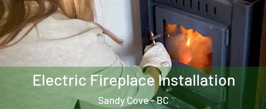  Electric Fireplace Installation Sandy Cove - BC