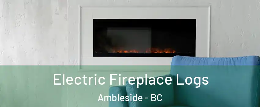  Electric Fireplace Logs Ambleside - BC