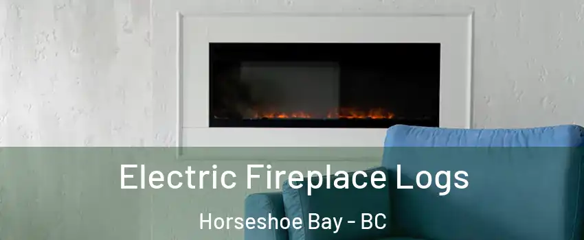  Electric Fireplace Logs Horseshoe Bay - BC