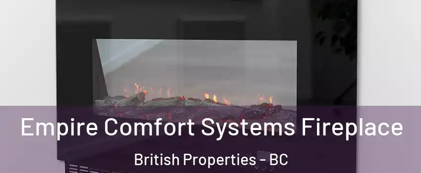 Empire Comfort Systems Fireplace British Properties - BC