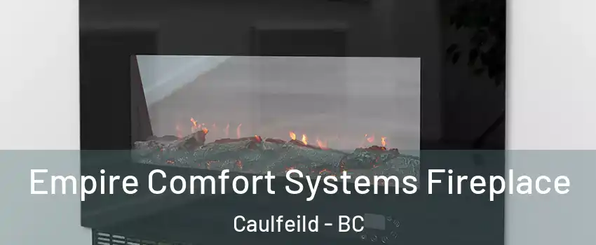 Empire Comfort Systems Fireplace Caulfeild - BC