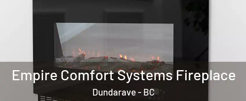 Empire Comfort Systems Fireplace Dundarave - BC