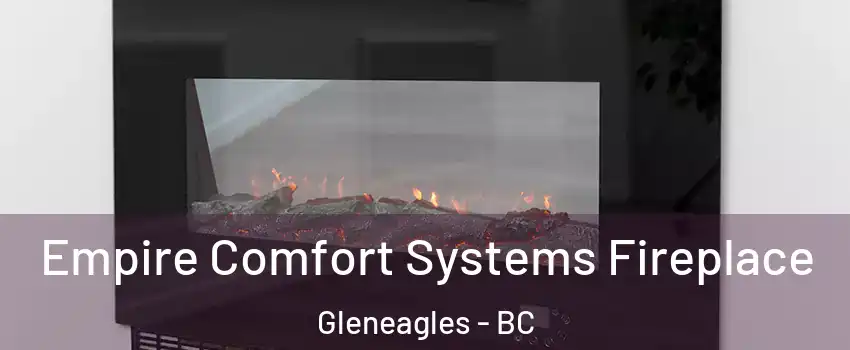 Empire Comfort Systems Fireplace Gleneagles - BC