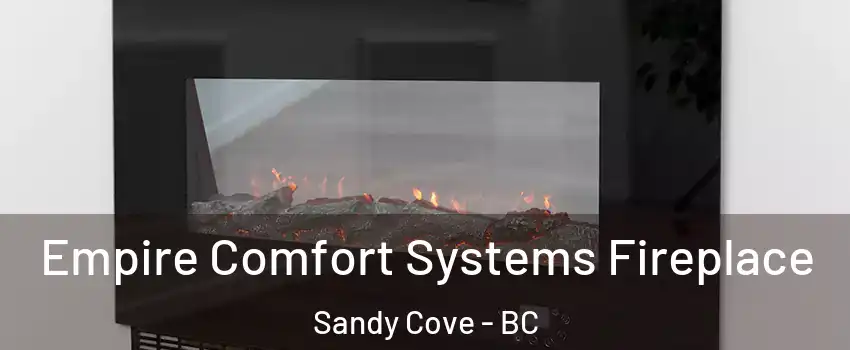 Empire Comfort Systems Fireplace Sandy Cove - BC