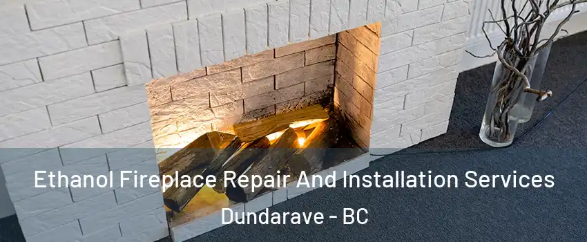  Ethanol Fireplace Repair And Installation Services Dundarave - BC