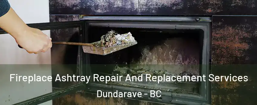  Fireplace Ashtray Repair And Replacement Services Dundarave - BC