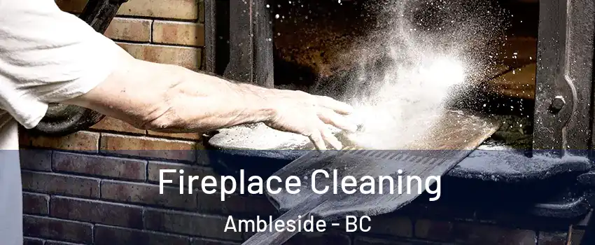  Fireplace Cleaning Ambleside - BC