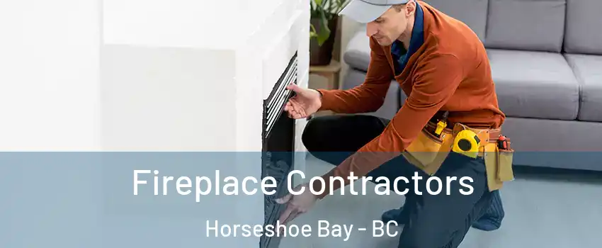 Fireplace Contractors Horseshoe Bay - BC