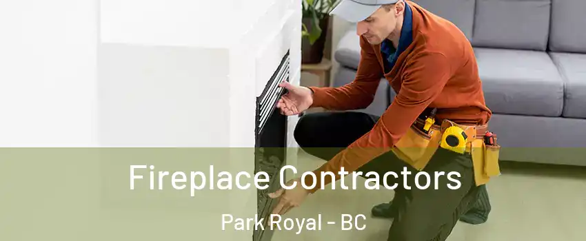 Fireplace Contractors Park Royal - BC