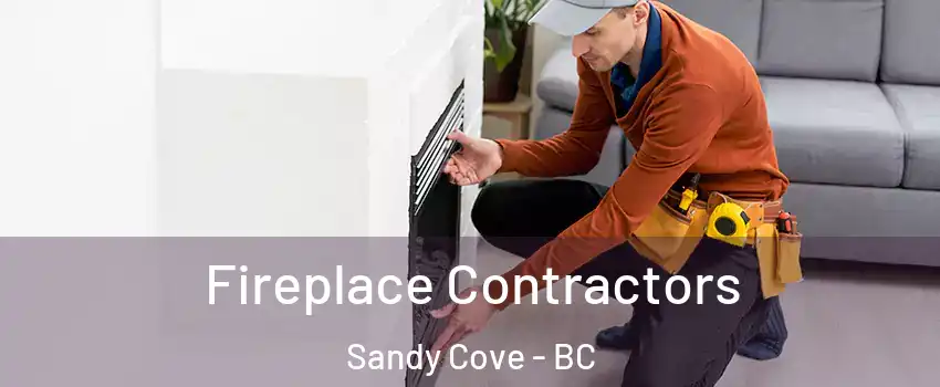Fireplace Contractors Sandy Cove - BC
