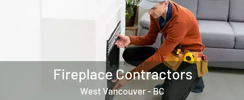Fireplace Contractors West Vancouver - BC