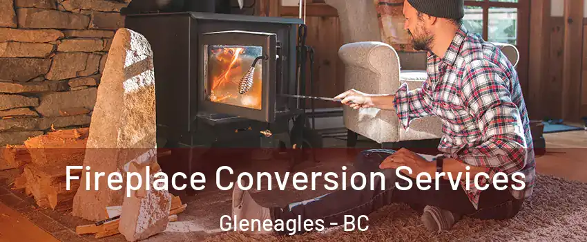 Fireplace Conversion Services Gleneagles - BC