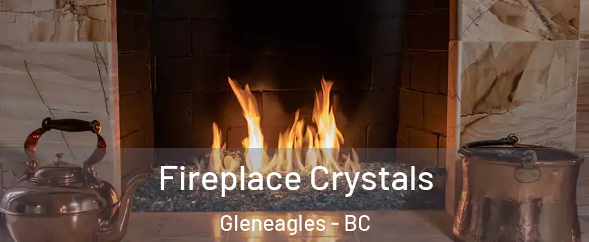  Fireplace Crystals Gleneagles - BC