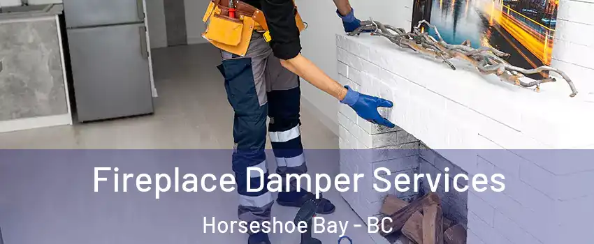Fireplace Damper Services Horseshoe Bay - BC