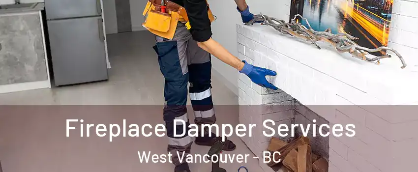 Fireplace Damper Services West Vancouver - BC