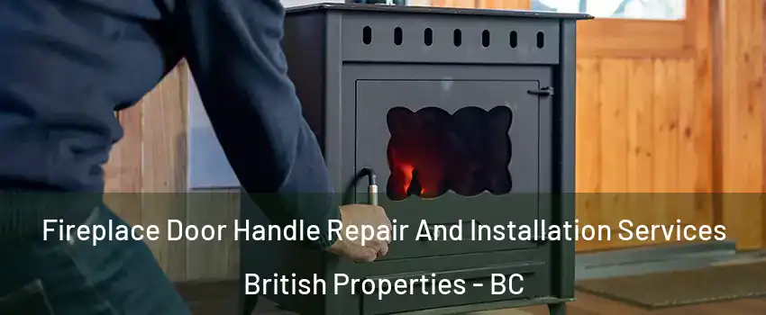Fireplace Door Handle Repair And Installation Services British Properties - BC