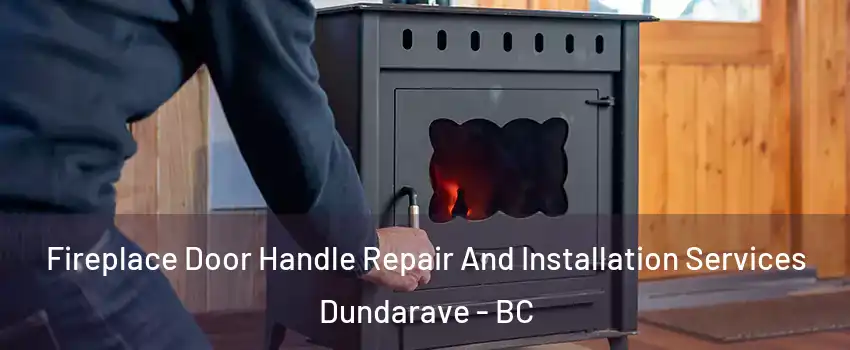  Fireplace Door Handle Repair And Installation Services Dundarave - BC