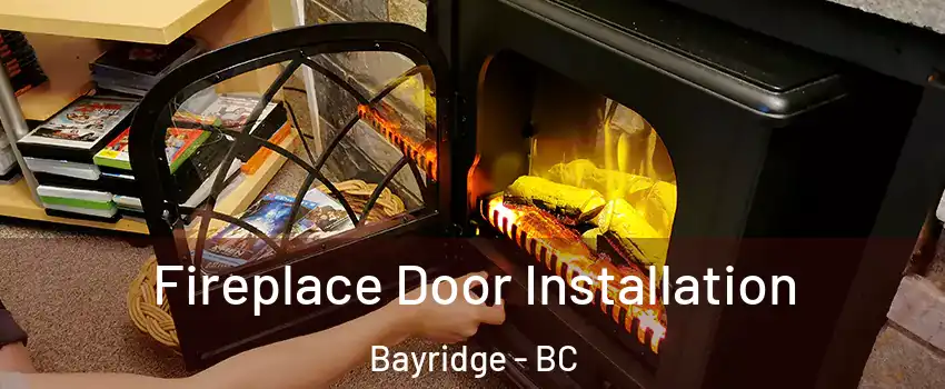  Fireplace Door Installation Bayridge - BC