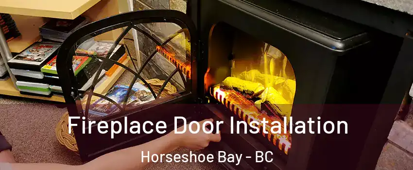  Fireplace Door Installation Horseshoe Bay - BC