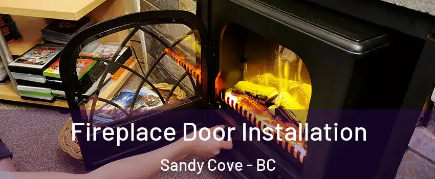  Fireplace Door Installation Sandy Cove - BC