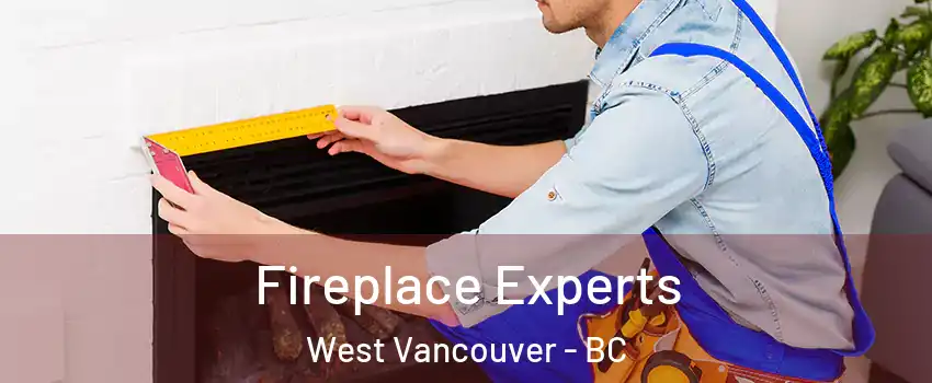  Fireplace Experts West Vancouver - BC
