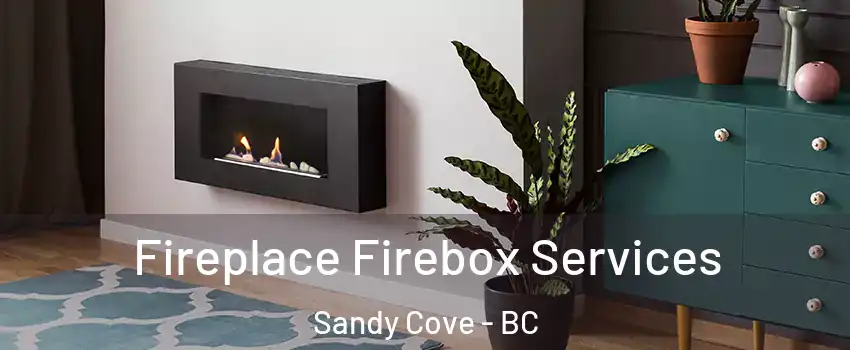  Fireplace Firebox Services Sandy Cove - BC