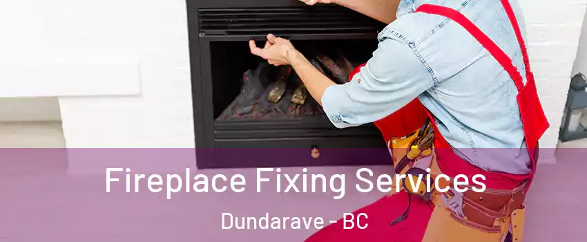  Fireplace Fixing Services Dundarave - BC