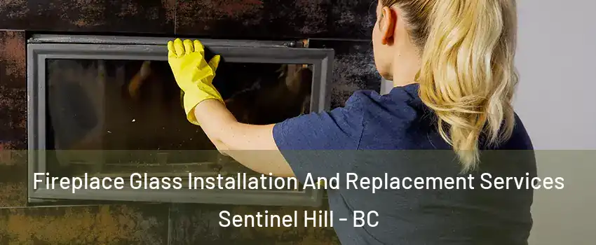  Fireplace Glass Installation And Replacement Services Sentinel Hill - BC