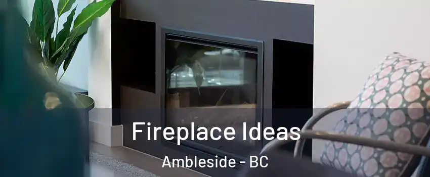  Fireplace Ideas Ambleside - BC
