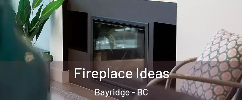 Fireplace Ideas Bayridge - BC