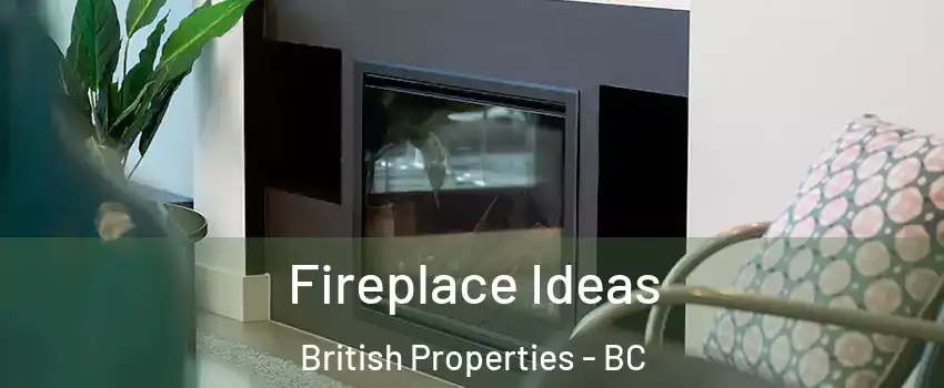 Fireplace Ideas British Properties - BC