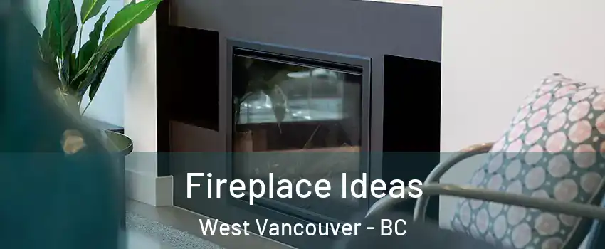  Fireplace Ideas West Vancouver - BC