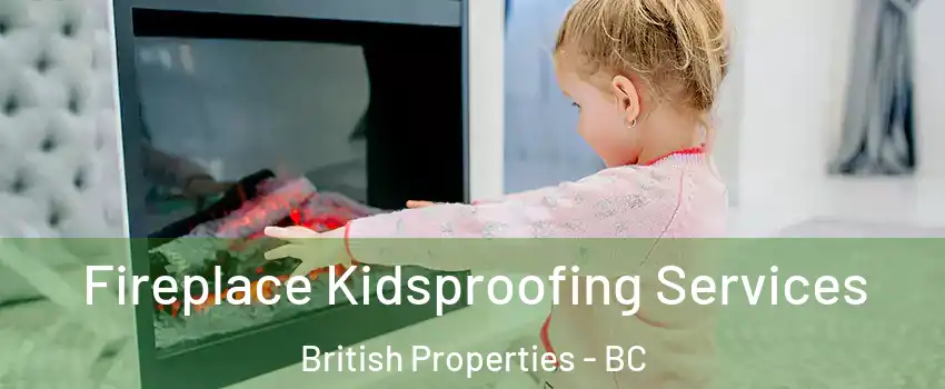  Fireplace Kidsproofing Services British Properties - BC